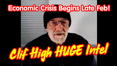 Clif High HUGE - Economic Crisis Begins Late Feb! Expansion of Global Revolution!