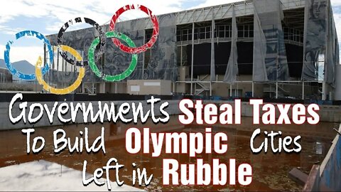 Evils of Governments - Spreading Tax Money to Build Olympic Cities Left to Decay