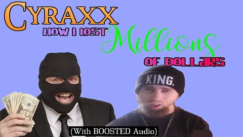 Cyraxx "I've lost MILLIONS of dollars in ad revenue" (w/ Boosted Audio)