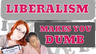 Liberalism Makes you Dumb: