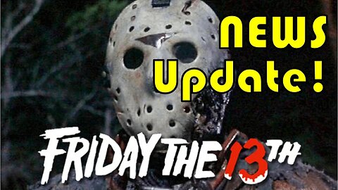 Friday the 13th - News Update!