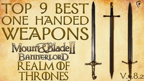 Realm of Thrones (Bannerlord) - Top 9 Best One Handed Weapons