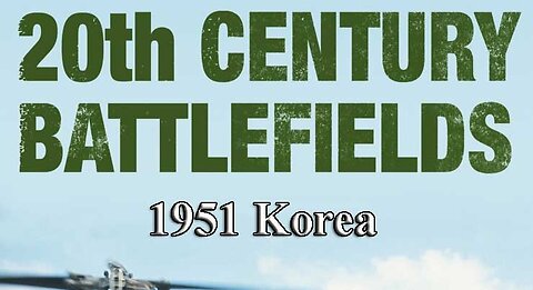 1951 Korea | 20th Century Battlefields