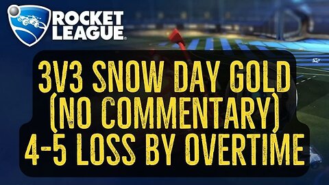 Let's Play Rocket League Gameplay No Commentary 3v3 Snow Day Gold 4-5 Loss by Overtime