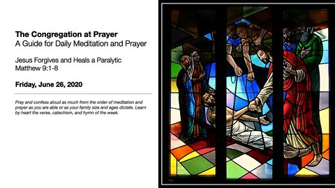 Jesus Forgives and Heals a Paralytic - The Congregation at Prayer for June 26, 2020