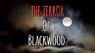 The Terror Of Blackwood [ Short Story ] #shortstory
