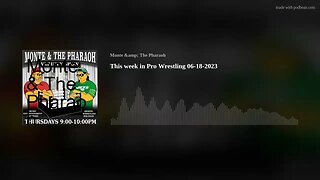 This week in Pro Wrestling 06-18-2023