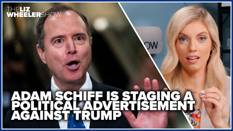 Adam Schiff is staging a political advertisement against Trump