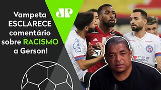 "O que eu quis dizer foi..." Vampeta ESCLARECE comentário sobre RACISMO a Gerson!