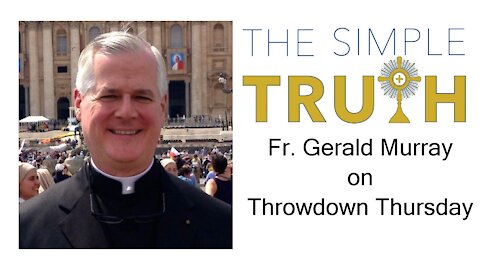 Fr. Gerald Murray on Throwdown Thursday | The Simple Truth - Sep. 2, 2021