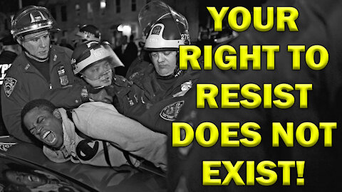 Your Right To Resist An Unlawful Arrest DOES NOT Exist! LEO Round Table S06E36d