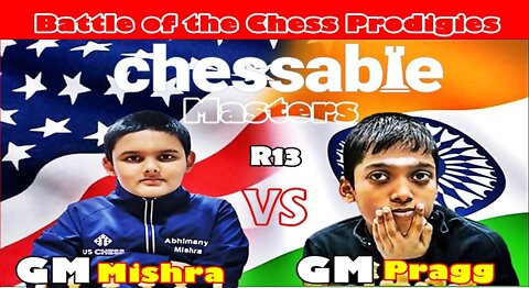 The Battle of the Chess Prodigies! Mishra vs Praggnanndhaa. II CHESSABLE MASTERS R13.