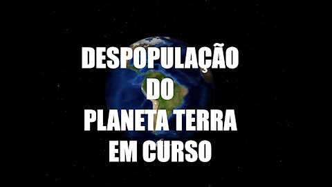 DESPOPULAÇÃO DO PLANETA TERRA EM CURSO