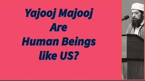 Sheikh Omar Baloch - Are "Yajooj Majooj" Human Beings Like US?