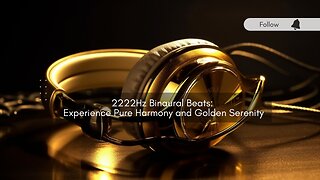 2222Hz Binaural Beats: Experience Pure Harmony and Golden Serenity
