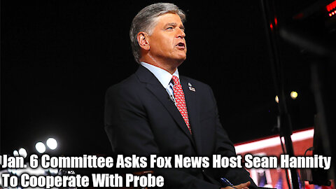 Jan. 6 Committee Asks Fox News Host Sean Hannity To Cooperate With Probe - Nexa News