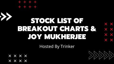 STOCK LIST OF BREAKOUT CHARTS & JOY MUKHERJEE