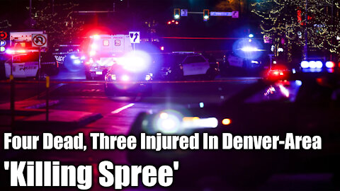 Four Dead, Three Injured In Denver-Area 'Killing Spree'- Nexa News