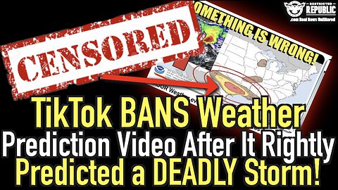 CENSORED! TikTok Bans Weather Prediction Video After It RIGHTLY Predicted a Deadly Texas Storm!