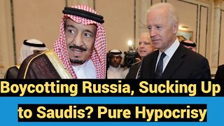 Boycotting Russia, Sucking Up to Saudis? PURE HYPOCRISY