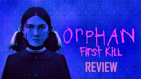Child Proof - Orphan First Kill Review