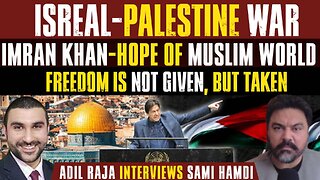 Adil Raja-Sami Hamdi Special | Israel-Palestine War | The Muslim World Wants Imran Khan