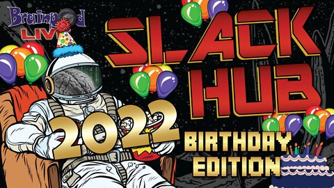 Slack Hub 99: 2022 Birthday Edition