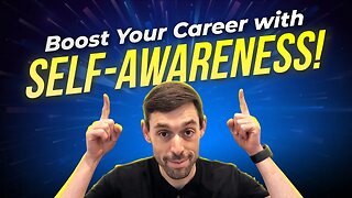 Career Growth Made Easy: Mastering Self-Awareness in the Workplace