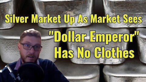 Silver Up, Market Sees “Dollar Emperor” Has No Clothes