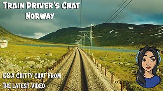 TRAIN DRIVER'S CHAT: Q&A Evening Express Train over the Mountain pass