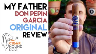 My Father Don Pepin Garcia Original Cigar Review