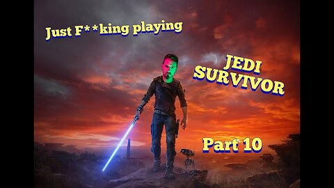 JEDI SURVIVOR just playing the f**king game PART10