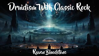 Raven Bloodstone - Druidism With Classic Rock # 017