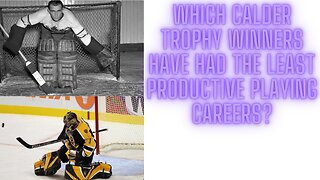The six least productive playing careers from NHL Calder Trophy winners