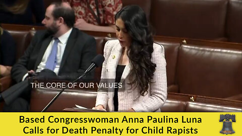 Based Congresswoman Anna Paulina Luna Calls for Death Penalty for Child Rapists