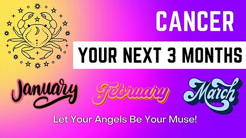 Cancer | Let Your Angels Be Your Muse | Your Next 3 Months | Spiritual Guidance