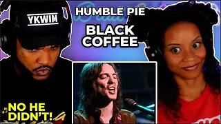 🎵 Humble Pie - Black Coffee REACTION