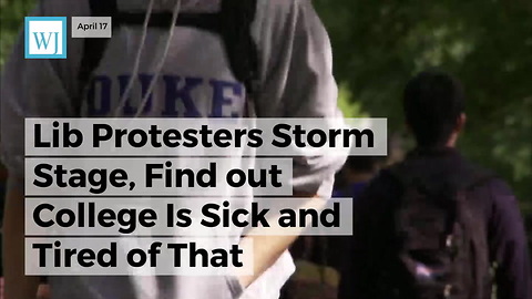 Lib Protesters Storm Stage, Find out College Is Sick and Tired of That