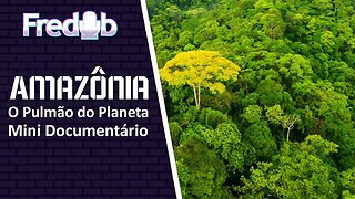 Amazônia - O Pulmão do Planeta - Mini Documentário