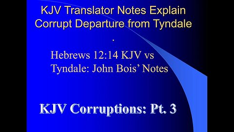 KJV Corruptions - Example of Hebrews 12:14 KJV vs Tyndale's Version.