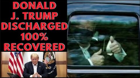 Ep.172 | DONALD J. TRUMP DISCHARGED FROM WALTER REEDS 10.05.20 FEELING 100% RECOVERED W. NO SYMPTOMS