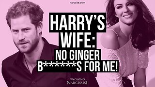 Harry´s Wife : No Ginger B******s For Me! ( Meghan Markle)