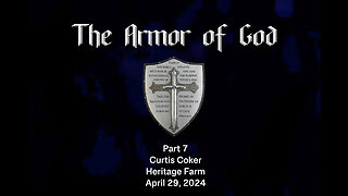 The Armor of God, Pt 7, Curtis Coker, Heritage Farm, April 29, 2024