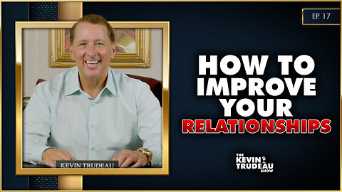 Improving Relationships & Top 10 Motivational Speakers Of All-Time | The Kevin Trudeau Show | Ep.17