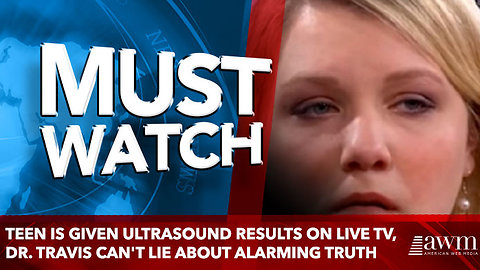 Teen Is Given Ultrasound Results On Live TV, Dr. Travis Can't Lie About Alarming Truth