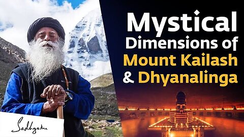 Mystical Dimensions of Mount Kailash & Dhyanalinga I Sadhguru
