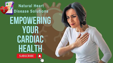 Natural Heart Disease Solutions: Empowering Your Cardiac Health