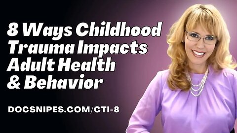 8 Ways Childhood Trauma Impacts Adult Health and Behavior