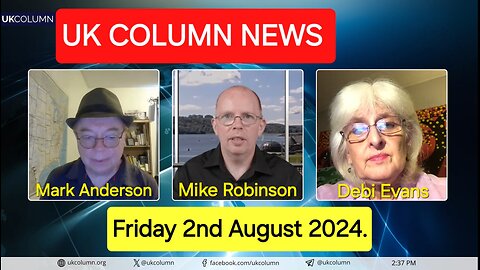 UK Column News - Friday 2nd August 2024.