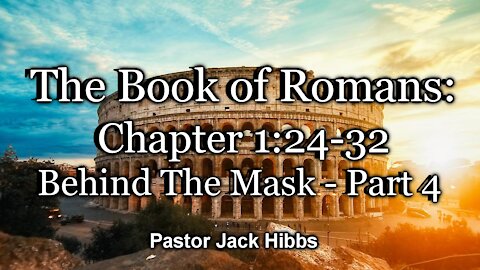 Behind the Mask - Part 4 (Romans 1:24-32)